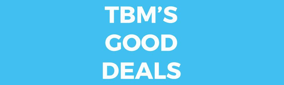 TBM's good deals