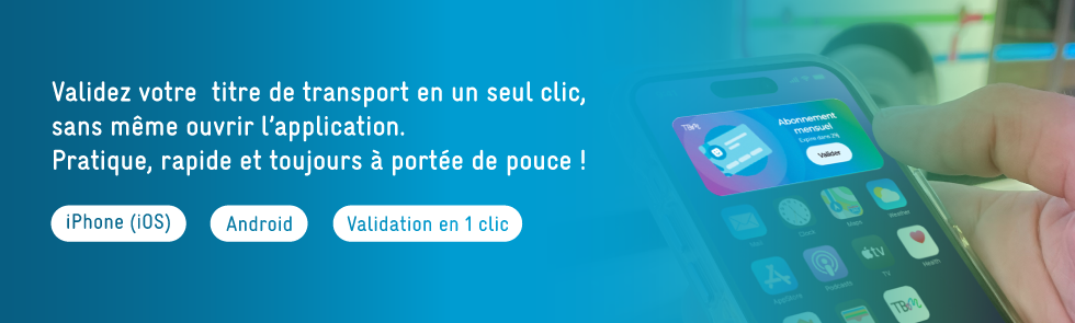 Validez votre  titre de transport en un seul clic, sans même ouvrir l’application.  Pratique, rapide et toujours à portée de pouce !