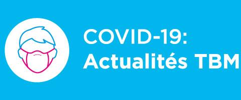 COVID-19 : Actualités TBM