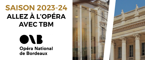 Saison 2023/2024 de l'Opéra national de Bordeaux - Allez-y avec TBM !