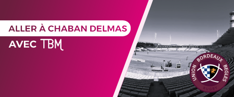 Match UBB vs La Rochelle au stade Chaban Delmas : préparez votre venue avec TBM